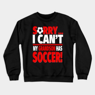 Soccer Grandma or Soccer Grandpa Shirt - Sorry I Can't Tee Crewneck Sweatshirt